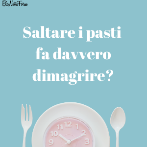 Saltare i pasti non fa dimagrire (2)